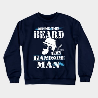 Behind this bearded is a handsome man Crewneck Sweatshirt